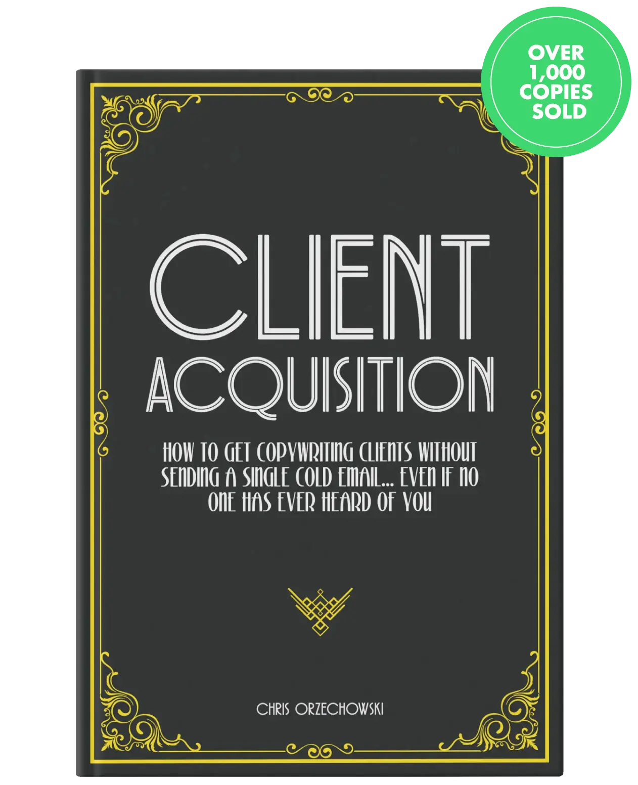 Chris has sold over 1,000 copies of his book “Client Acquisition”
